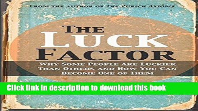 Books The Luck Factor: Why Some People Are Luckier Than Others and How You Can Become One of Them