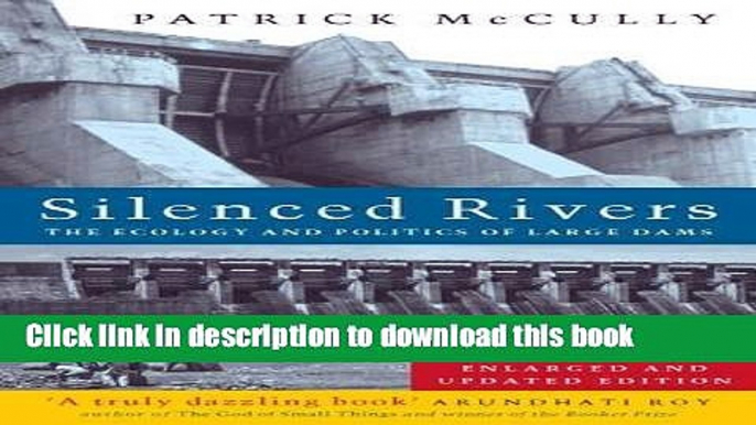 [Read PDF] Silenced Rivers: The Ecology and Politics of Large Dams Ebook Free