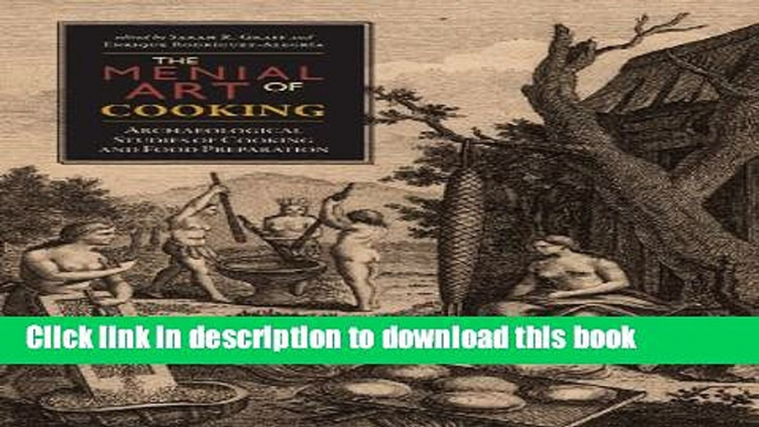 Ebook The Menial Art of Cooking: Archaeological Studies of Cooking and Food Preparation Free