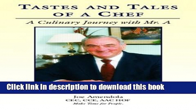 Ebook Tastes and Tales of a Chef, A Culinary Journey with Mr. A Full Online