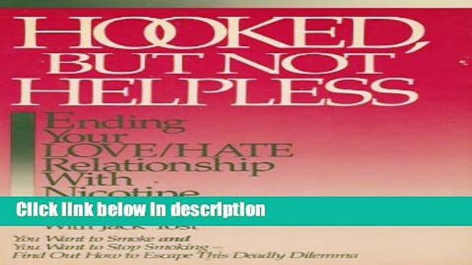 Books Hooked but Not Helpless: Ending Your Love Hate Relationship With Nicotine Free Online