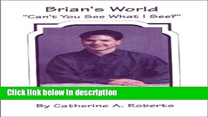 Ebook Brian s World :  "Can t You See What I See?" Free Online