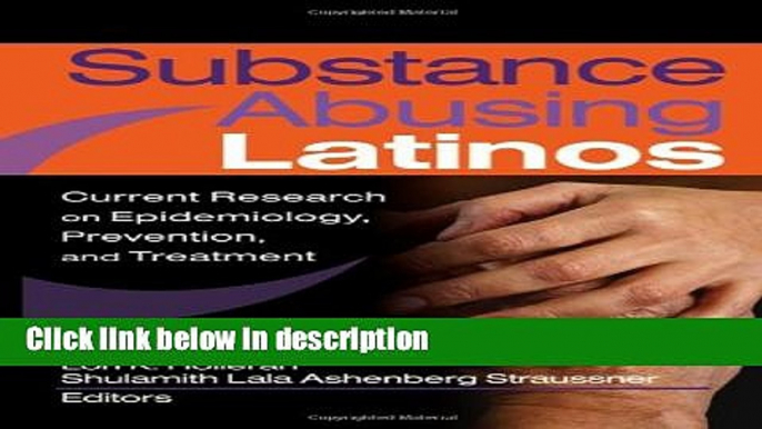 Ebook Substance Abusing Latinos: Current Research on Epidemiology, Prevention, and Treatment Full