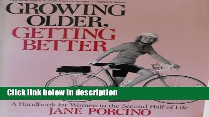 Books Growing Older, Getting Better: A Handbook for Women in the Second Half of Life Free Download