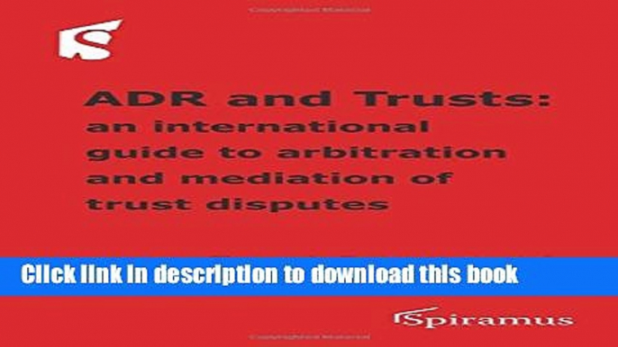 Ebook Adr and Trusts: An International Guide to Arbitration and Mediation of Trust Disputes Full