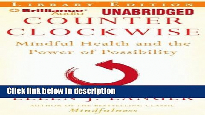 Ebook Counterclockwise: Mindful Health and the Power of Possibility Free Download