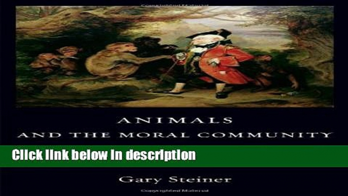 Ebook Animals and the Moral Community: Mental Life, Moral Status, and Kinship Free Online