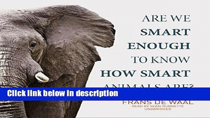 Books Are We Smart Enough to Know How Smart Animals Are? Full Online