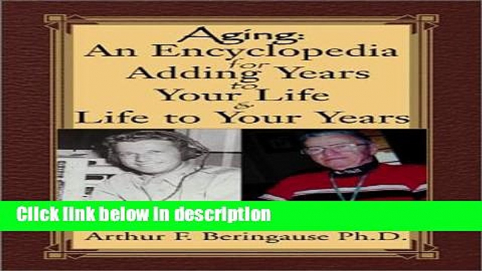 Ebook Aging: An Encyclopedia for Adding Years to Your Life and Life to Your Years Free Online