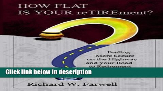 Ebook HOW FLAT IS YOUR reTIREment?: Feeling More Secure on the Highway and your Road to Retirement