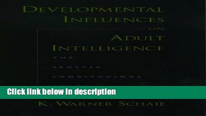 Books Developmental Influences on Adult Intelligence: The Seattle Longitudinal Study Free Online