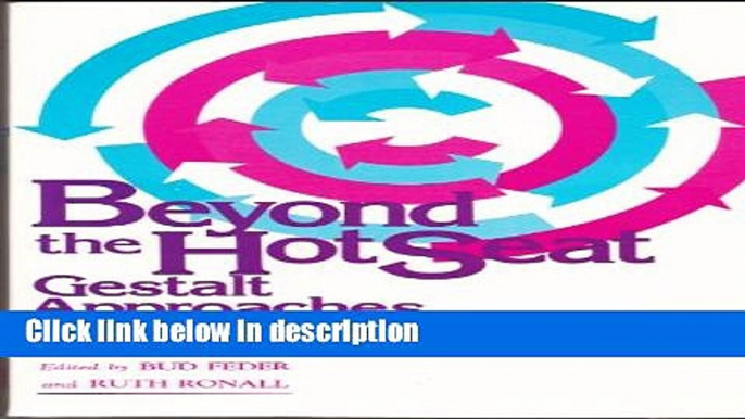 Books Beyond the Hot Seat: Gestalt Approaches to Group Full Download