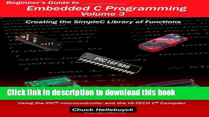 Books Beginner s Guide to Embedded C Programming - Volume 3: Creating the SimpleC Library of