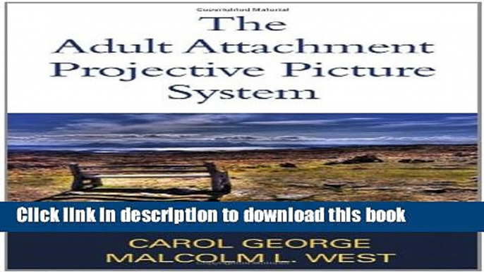 Read The Adult Attachment Projective Picture System: Attachment Theory and Assessment in Adults