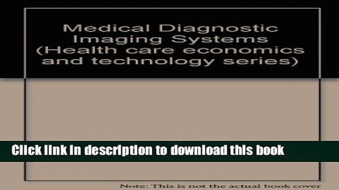 Ebook Medical diagnostic imaging systems: Technology and applications (Health care economics and