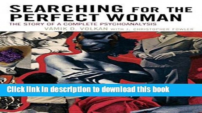 Ebook Searching for the Perfect Woman: The Story of a Complete Psychoanalysis (New Imago) Full