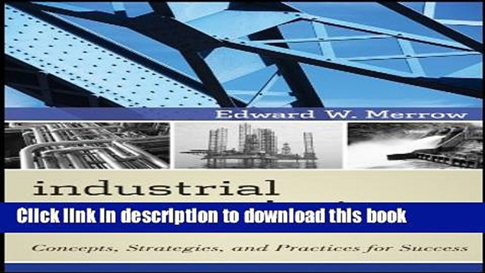 Ebook Industrial Megaprojects: Concepts, Strategies, and Practices for Success Free Online