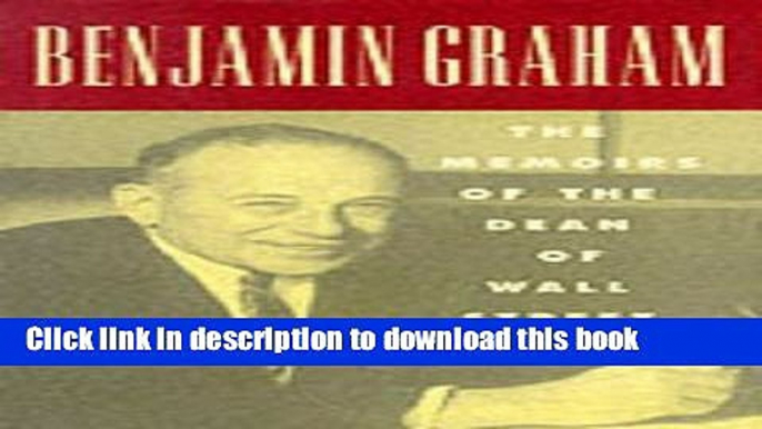 Books Benjamin Graham: The Memoirs of the Dean of Wall Street Full Online