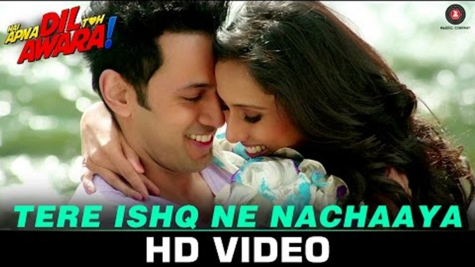 Tere Ishq Ne Nachaaya - Hai Apna Dil Toh Awara - Sahil Anand, Niyati Joshi, Vikram Kochhar & Divya C