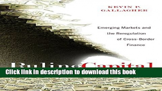 Books Ruling Capital: Emerging Markets and the Reregulation of Cross-Border Finance (Cornell