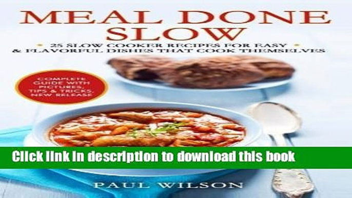 Books Meal Done Slow: 25 Slow Cooker Recipes For Easy   Flavorful Dishes That Cook Themselves Full