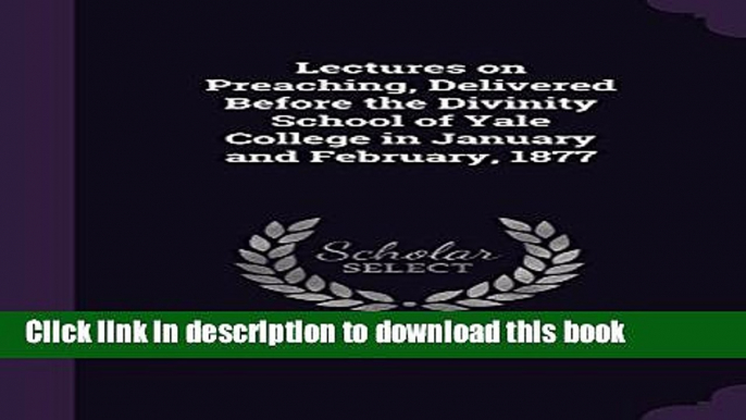 PDF  Lectures on Preaching, Delivered Before the Divinity School of Yale College in January and