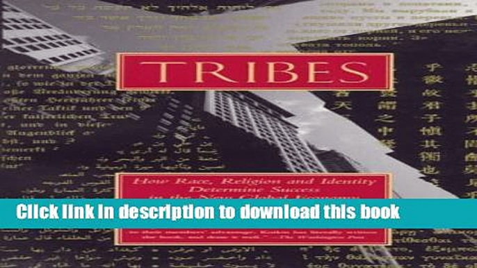 Books Tribes: How Race, Religion and Identity Determine Success in the New Global Economy Free