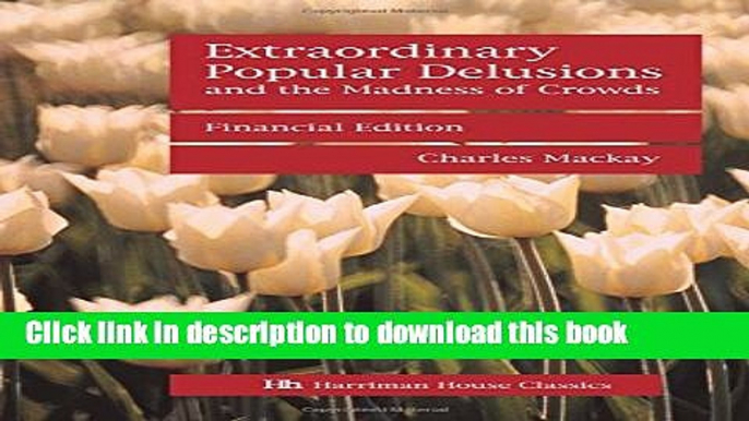 Ebook Extraordinary Popular Delusions and the Madness of Crowds: Financial edition Full Online