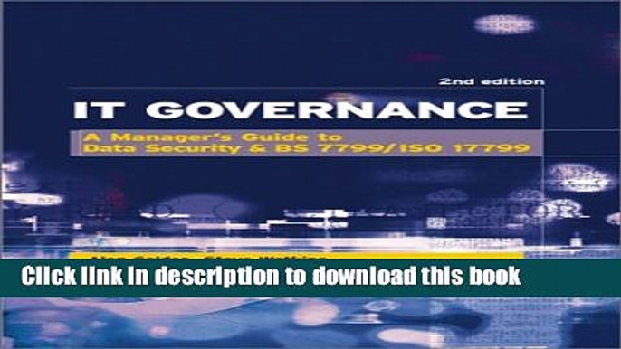 [Read PDF] It Governance: A Manager s Guide to Data Security   BS 7799/ISO 17799 Ebook Online