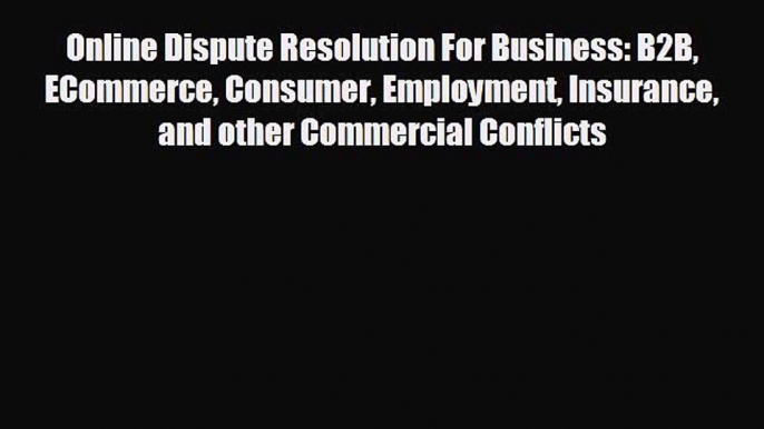 behold Online Dispute Resolution For Business: B2B ECommerce Consumer Employment Insurance