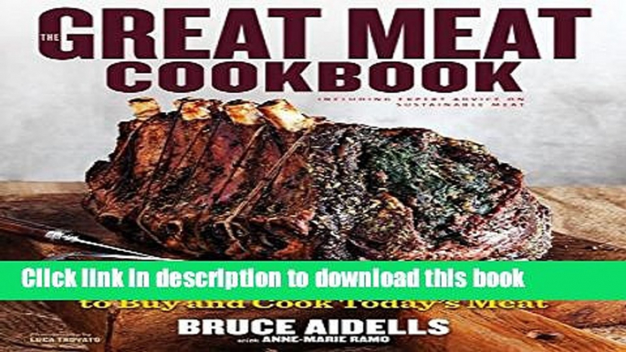 Ebook The Great Meat Cookbook: Everything You Need to Know to Buy and Cook Today s Meat Free