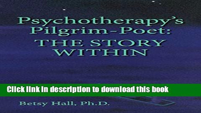 Ebook Psychotherapy s Pilgrim Poet: The Story Within Full Online