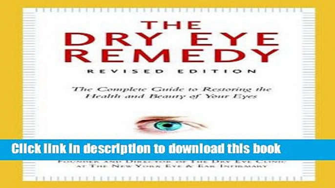 Ebook The Dry Eye Remedy, Revised Edition: The Complete Guide to Restoring the Health and Beauty