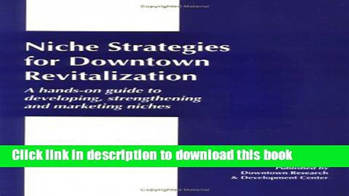 [Read PDF] NICHE STRATEGIES FOR DOWNTOWN REVITALIZATION (Ichor Business Books) Download Free