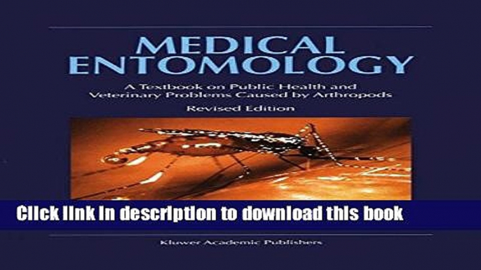 Medical Entomology: A Textbook on Public Health and Veterinary Problems Caused by Arthropods For