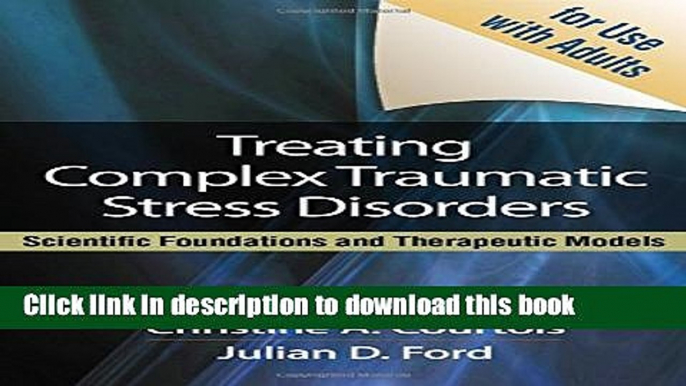 Ebook Treating Complex Traumatic Stress Disorders (Adults): Scientific Foundations and Therapeutic