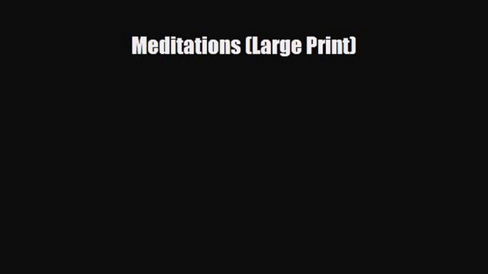 Free [PDF] Downlaod Meditations (Large Print)  DOWNLOAD ONLINE