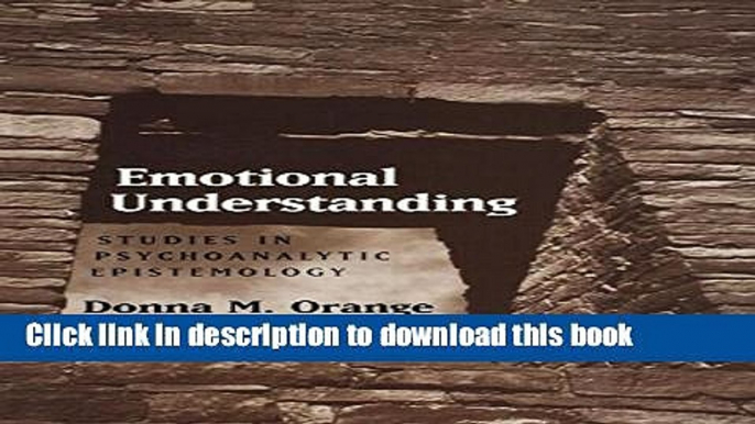 Books Emotional Understanding: Studies in Psychoanalytic Epistemology Full Online