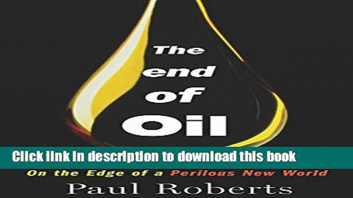 Books The End of Oil: On the Edge of a Perilous New World Full Download