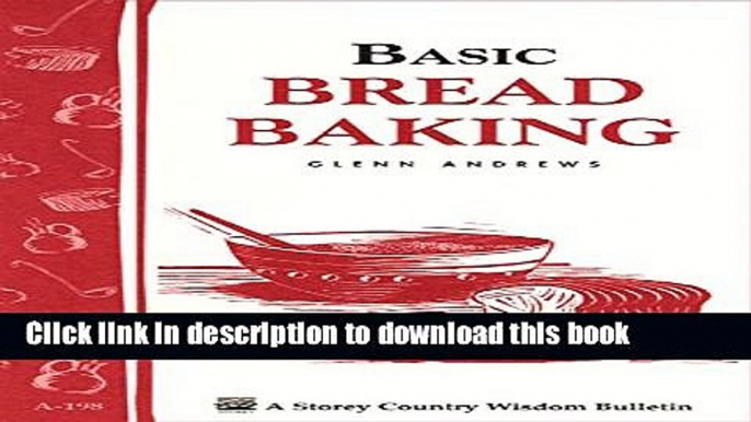 Books Basic Bread Baking: Storey s Country Wisdom Bulletin A-198 Full Online