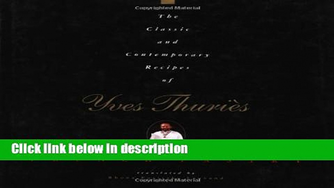 Ebook The Classic and Contemporary Recipes of Yves Thuries, French Pastry (Hospitality, Travel
