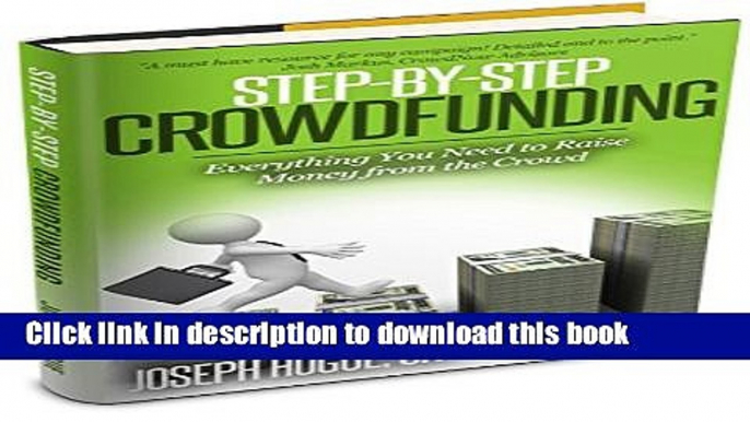 Ebook Step by Step Crowdfunding: Everything You Need to Raise Money from the Crowd for Small