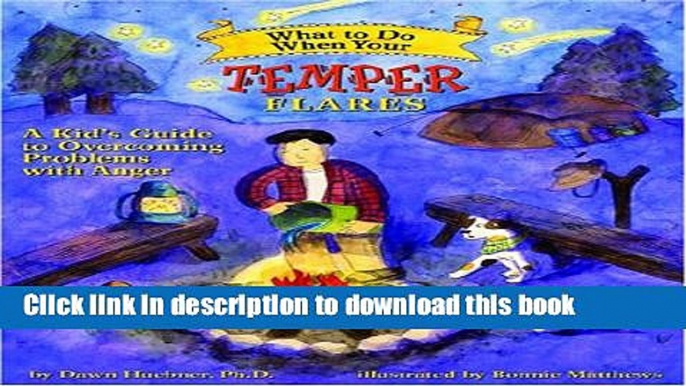 Ebook What to Do When Your Temper Flares: A Kid s Guide to Overcoming Problems With Anger (What to