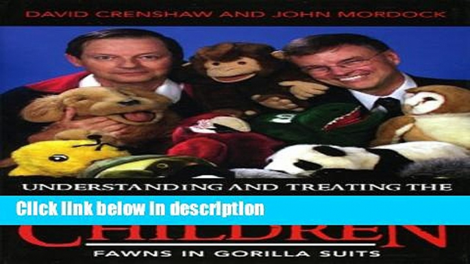 Books Understanding and Treating the Aggression of Children: Fawns in Gorilla Suits Free Online