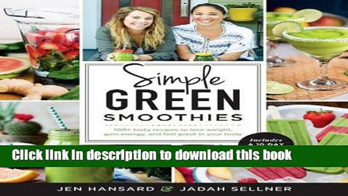 Ebook|Books} Simple Green Smoothies: 100+ Tasty Recipes to Lose Weight, Gain Energy, and Feel