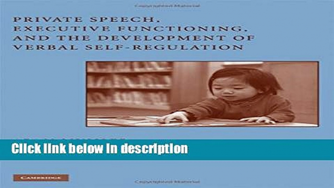 Ebook Private Speech, Executive Functioning, and the Development of Verbal Self-Regulation Full