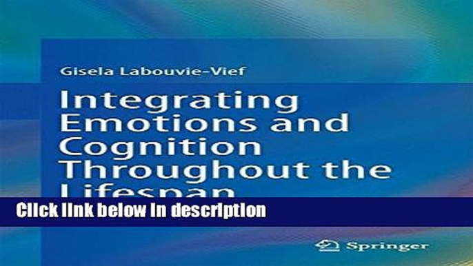 Ebook Integrating Emotions and Cognition Throughout the Lifespan Free Online