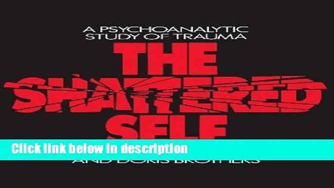 Ebook The Shattered Self: A Psychoanalytic Study of Trauma Full Online