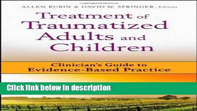 Books Treatment of Traumatized Adults and Children: Clinician s Guide to Evidence-Based Practice