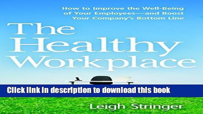 Books The Healthy Workplace: How to Improve the Well-Being of Your Employees - and Boost Your